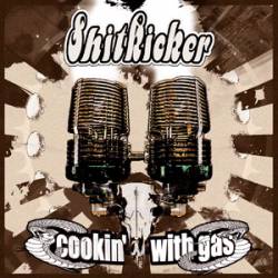 Shitkicker : Cookin' with Gas